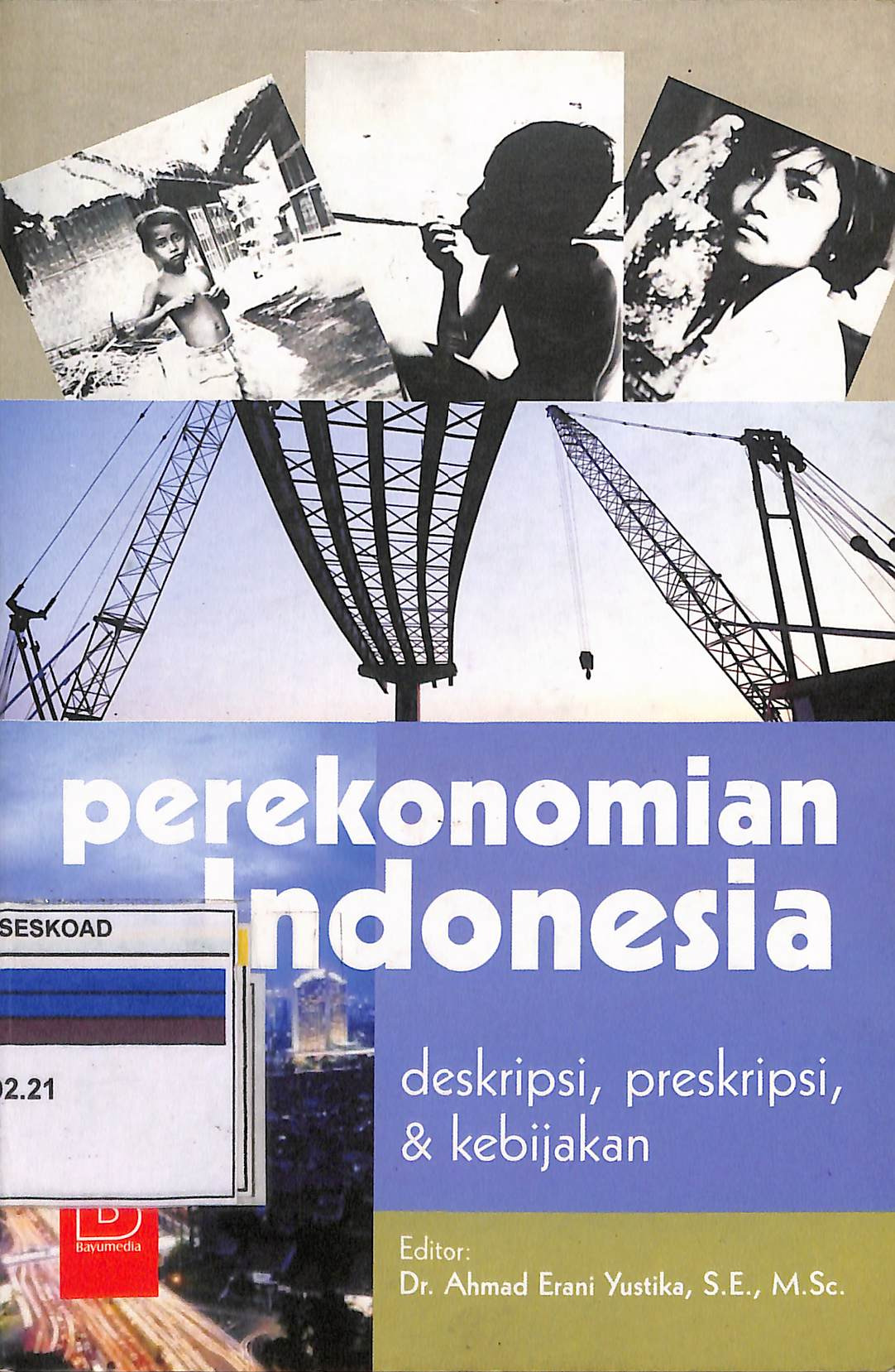 Perekonomian Indonesia Deskripsi, Preskripsi, & Kebijakan